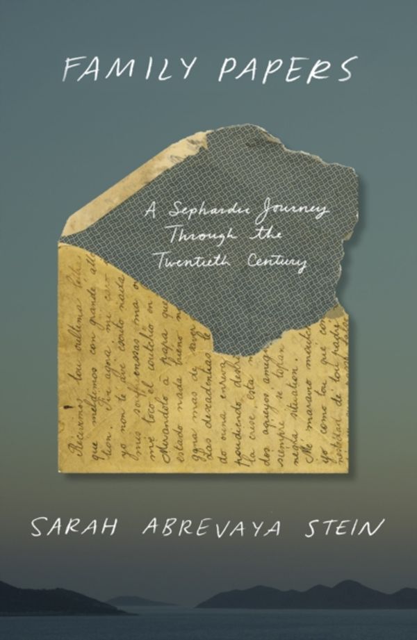 Cover Art for 9780374185428, Family Papers: A Sephardic Journey Through the Twentieth Century by Sarah Abrevaya Stein