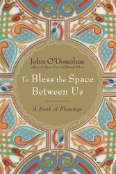 Cover Art for 9780385522274, To Bless the Space Between Us: A Book of Blessings by John O'Donohue