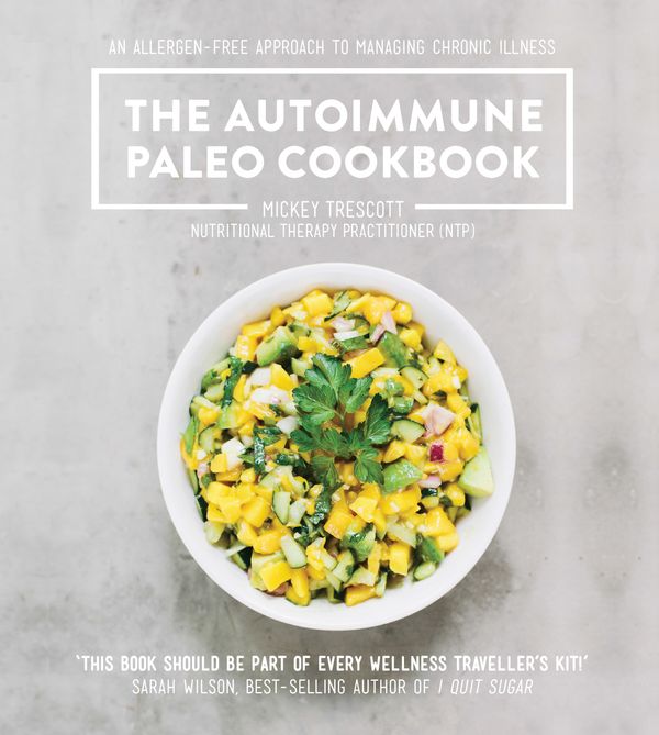 Cover Art for 9781743368084, Autoimmune paleo cookbookan allergen-free approach to managing chronic i... by Mickey Trescott