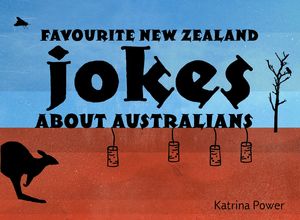 Cover Art for 9780143568049, Favourite New Zealand Jokes About Australians by Katrina Power