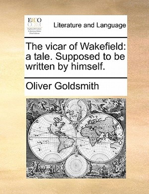 Cover Art for 9781170710791, The Vicar of Wakefield: A Tale. Supposed to Be Written by Himself. by Oliver Goldsmith