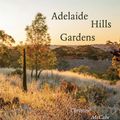 Cover Art for 9781760760601, Adelaide Hills Gardens by Christine McCabe