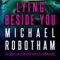Cover Art for 9780733648151, Lying Beside You by Michael Robotham