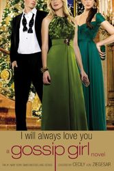 Cover Art for 9780316043618, Gossip Girl: I Will Always Love You: A Gossip Girl novel (Gossip Girl Novels) by Cecily von Ziegesar