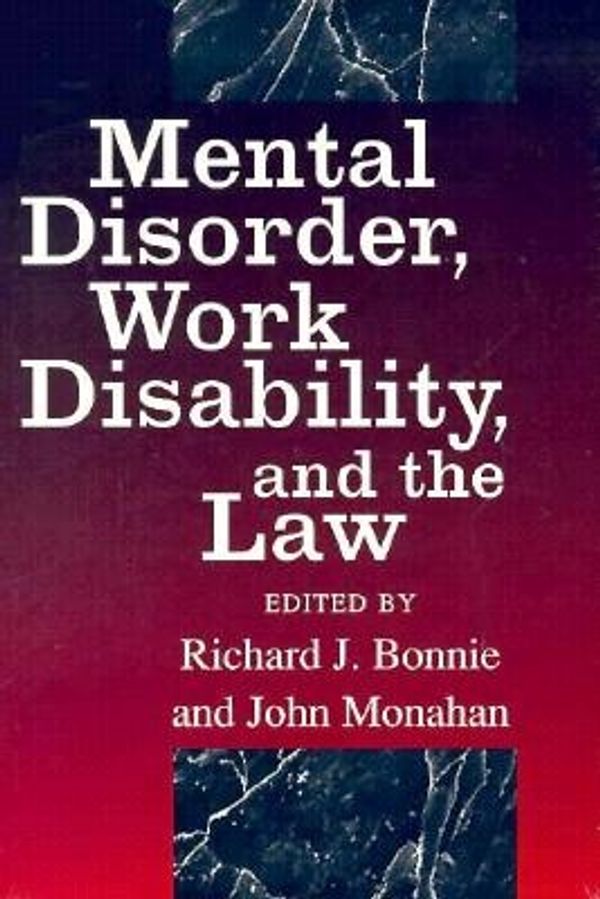 Cover Art for 9780226064505, Mental Disorder, Work Disability, and the Law (The John D. and Catherine T. MacArthur Foundation Series on Mental Health and De) by Richard J. Bonnie, John Monahan, Richard J.; Monahan Bonnie