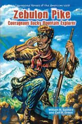 Cover Art for 9780766040120, Zebulon Pike: Courageous Rocky Mountain Explorer (Courageous Heroes of the American West) by Sanford, William R, Green, Carl R