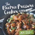 Cover Art for B077417QCV, The Electric Pressure Cooker Cookbook:200 Fast and Foolproof Recipes for Every Brand of Electric Pressure Cooker by Barbara Schieving