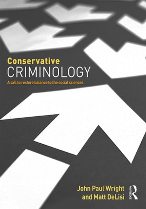 Cover Art for 9781317298830, Conservative Criminology by John Wright, Matt DeLisi