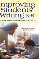 Cover Art for 9781412917124, Improving Students' Writing, K-8: From Meaning-Making to High Stakes! by Diane M. Barone