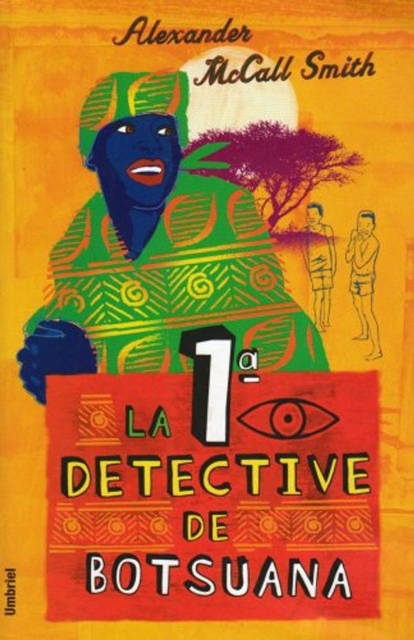 Cover Art for 9788495618382, La Primera Detective Botsuana = Number One Ladies Detective Agency of Botsuana by McCall Smith, Alexander