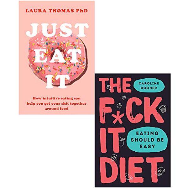 Cover Art for 9789123894901, The F*ck It Diet: Eating Should Be Easy & Just Eat It 2 Books Collection Set By Caroline Dooner & laura thomas by Laura Thomas, Caroline Dooner