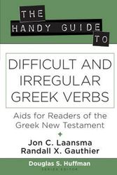 Cover Art for 9780825444791, The Handy Guide to Difficult and Irregular Greek Verbs: Aids for Readers of the Greek New Testament by Jon C. Laansma, Randall X. Gauthier