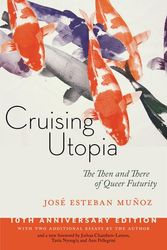 Cover Art for 9781479813780, Cruising Utopia, 10th Anniversary Edition: The Then and There of Queer Futurity by Muñoz, José Esteban