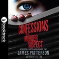 Cover Art for 9781549150630, Confessions of a Murder Suspect by James Patterson, Maxine Paetro