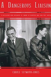 Cover Art for 9781590204030, A Dangerous Liasion: A Revelatory New Biography of Simone de Beauvoir and Jean-Paul Sartre by Carole Seymour-Jones