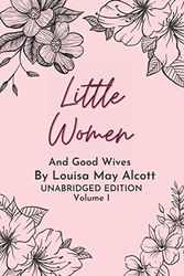 Cover Art for 9798693369412, Little Women And Good Wives - Volume I: Unabridged Edition (Classic Collection) by Alcott, Louisa May