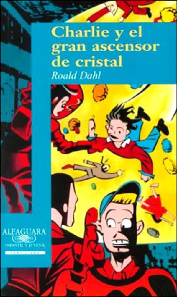 Cover Art for 9788420448596, Charlie y el gran ascensor de cristal by Roald Dahl