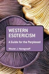Cover Art for 9781441136466, Western Esotericism: A Guide for the Perplexed by Wouter J. Hanegraaff