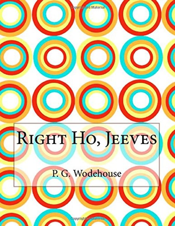 Cover Art for 9781515000518, Right Ho, Jeeves by P. G. Wodehouse