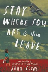Cover Art for 9780857532930, Stay Where You Are And Then Leave by John Boyne