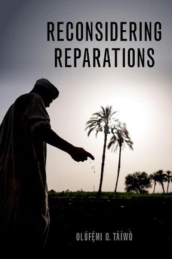Cover Art for 9780197508893, Reconsidering Reparations by Táíwò, Olúfẹ́mi O.