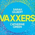 Cover Art for B08W1Y4TM8, Vaxxers: The Inside Story of the Oxford AstraZeneca Vaccine and the Race Against the Virus by Sarah Gilbert, Catherine Green