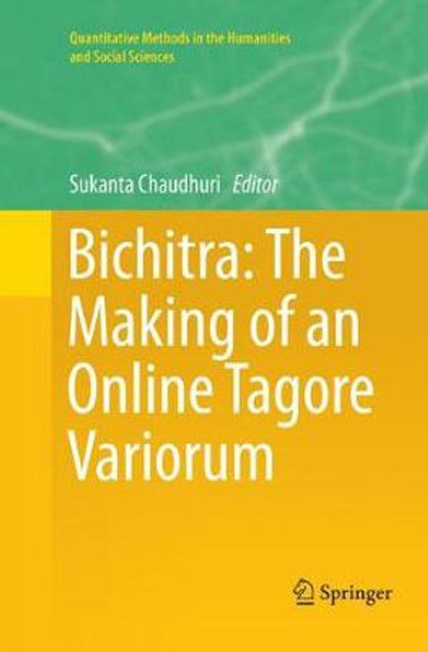 Cover Art for 9783319795201, Bichitra: The Making of an Online Tagore Variorum by Sukanta Chaudhuri