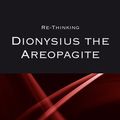 Cover Art for 9781444356458, Re-thinking Dionysius the Areopagite by Sarah Coakley, Charles M. Stang