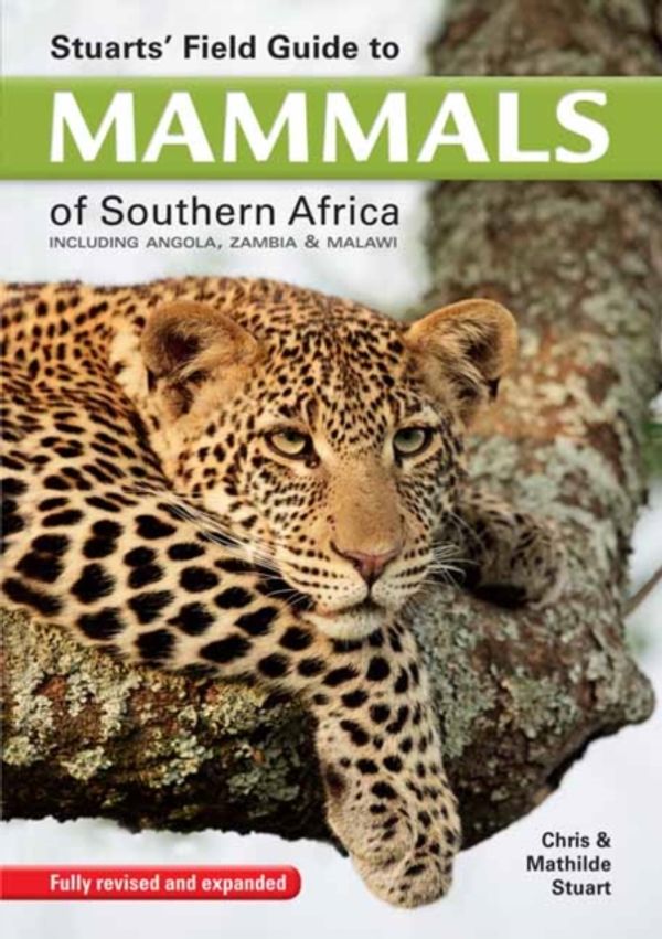 Cover Art for 9781775841111, Stuarts' Field Guide to Mammals of Southern Africa by Chris Stuart