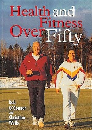 Cover Art for 9781861262080, Health and Fitness Over Fifty by O'Connor, Bob, Wells, Christine L.