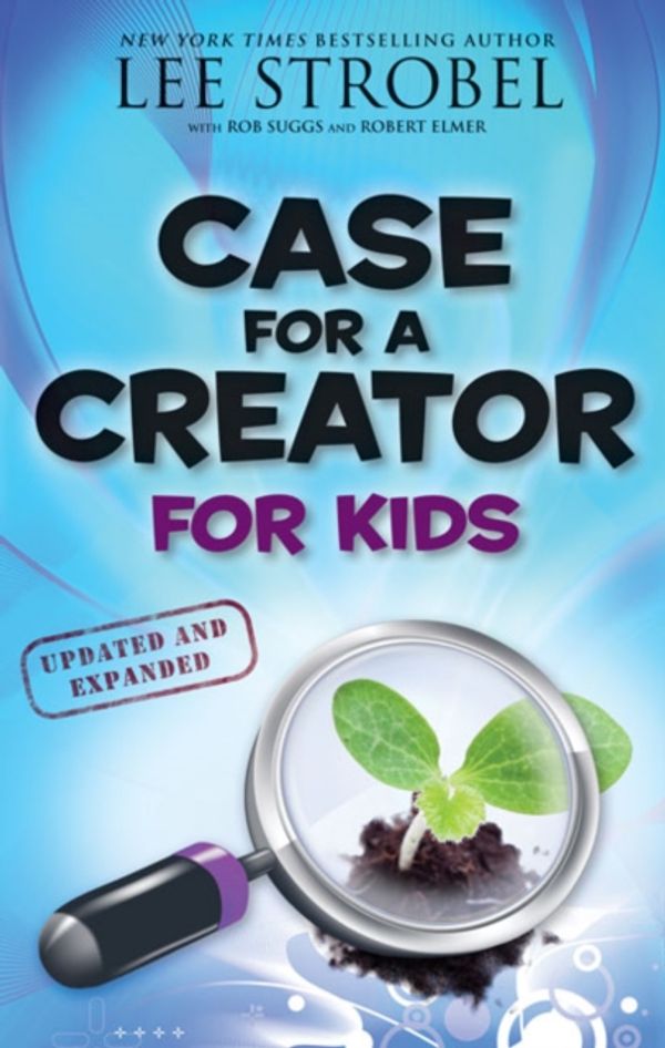 Cover Art for 9780310719922, Case for a Creator for Kids by Lee Strobel