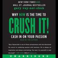 Cover Art for B0032Z3LRO, Crush It!: Why NOW Is the Time to Cash In on Your Passion by Gary Vaynerchuk