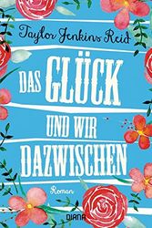 Cover Art for 9783453291775, Das Glück und wir dazwischen: Roman by Jenkins Reid, Taylor