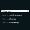 Cover Art for B09MJKJ298, How to Lose Friends and Influence White People by Antoinette Lattouf