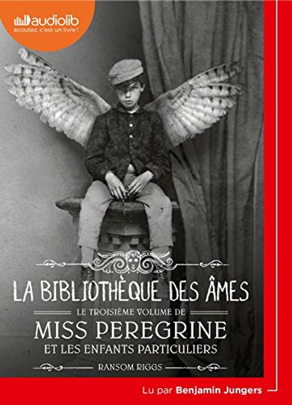 Cover Art for 9782367625614, Miss Peregrine et les enfants particuliers 3 - La Bibliothèque des âmes: Livre audio 1 CD MP3 by Ransom Riggs