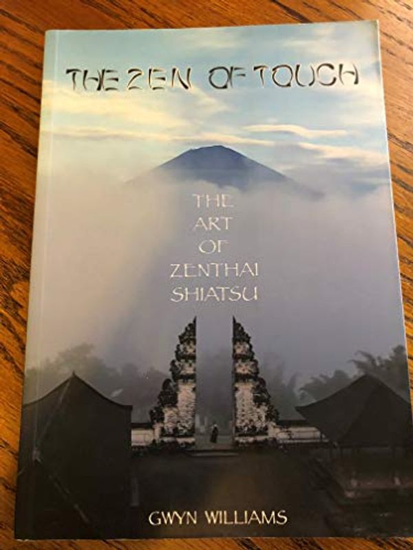 Cover Art for 9780975217771, The Zen of Touch: The Art of Zenthai Shiatsu by Gwyn Williams