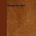 Cover Art for 9781444661613, Dangerous Ages by Rose Dame Macaulay