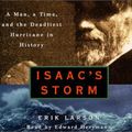 Cover Art for B000BG1ME6, Isaac's Storm: A Man, a Time, and the Deadliest Hurricane in History by Erik Larson
