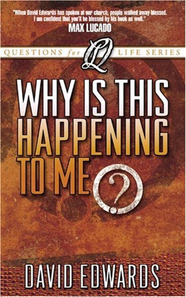 Cover Art for 9780781441384, Why Is This Happening to Me? by David Edwards