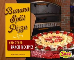 Cover Art for 9781429613392, Banana Split Pizza and Other Snack Recipes by Heather E. Schwartz