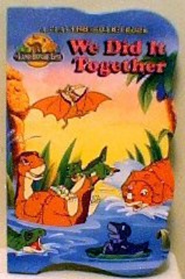 Cover Art for 0087577081229, We Did It Together (Land Before Time / A Playtime Board Book) by Anne Daw