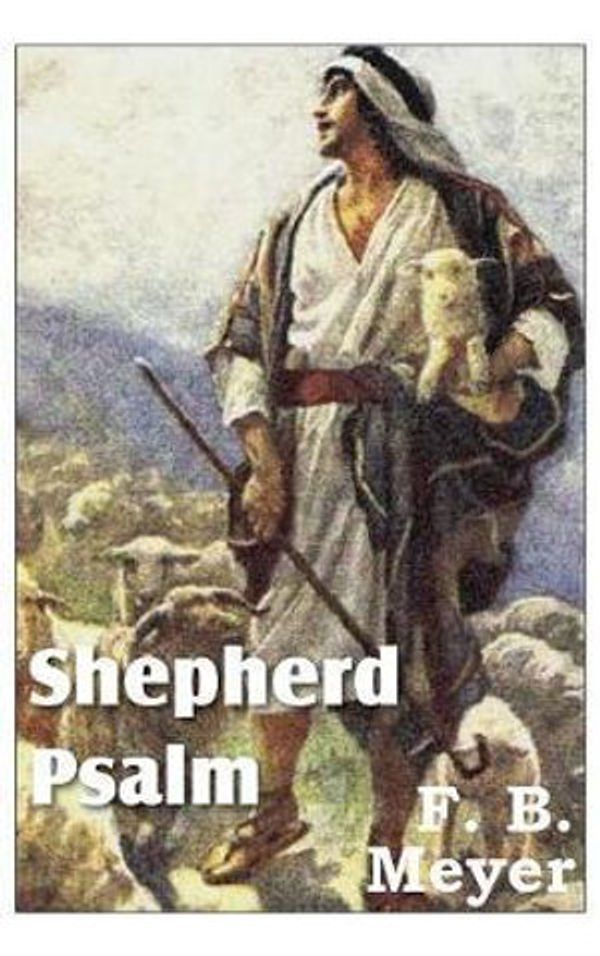 Cover Art for 9781483798455, Shepherd Psalm by F. B. Meyer