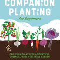 Cover Art for 9780744045727, Companion Planting for Beginners by Brian Lowell