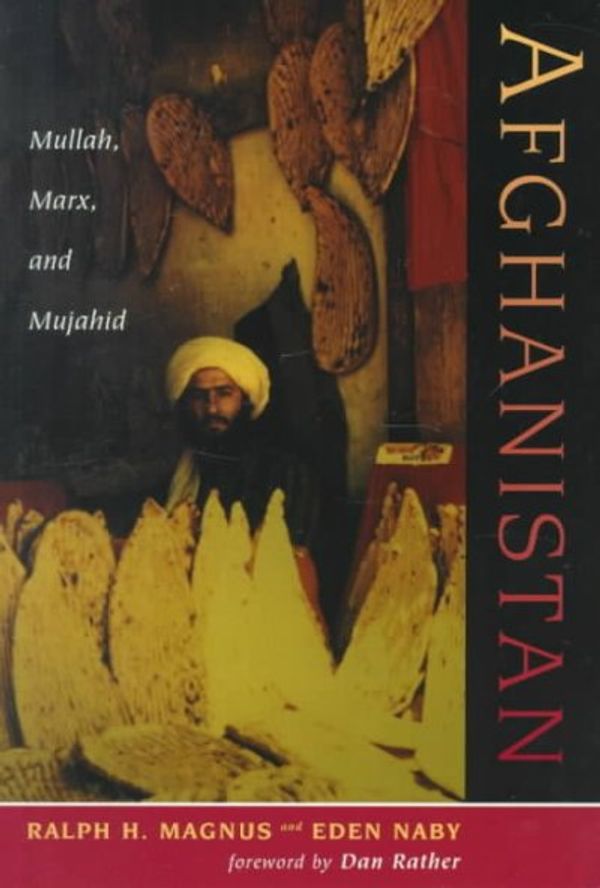 Cover Art for 9780813337982, Afghanistan : Mullah, Marx and Mujahid (Nations of the Modern World. Middle East) by Ralph H Magnus