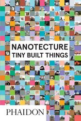 Cover Art for 9780714870601, NanotectureTiny Built Things by Rebecca Roke