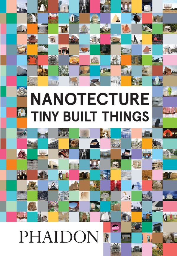 Cover Art for 9780714870601, NanotectureTiny Built Things by Rebecca Roke