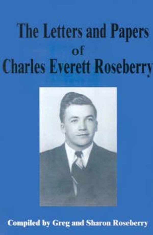 Cover Art for 9780595210183, Letters and Papers of Charles Everett Roseberry by Greg Roseberry, Sharon Roseberry