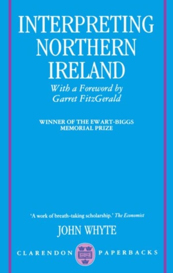 Cover Art for 9780198273806, Interpreting Northern Ireland (Clarendon Paperbacks) by John Whyte