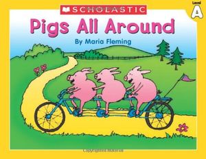 Cover Art for 9780439586412, Level A - Pigs All Around (Little Leveled Readers: Level a) by Maria Fleming