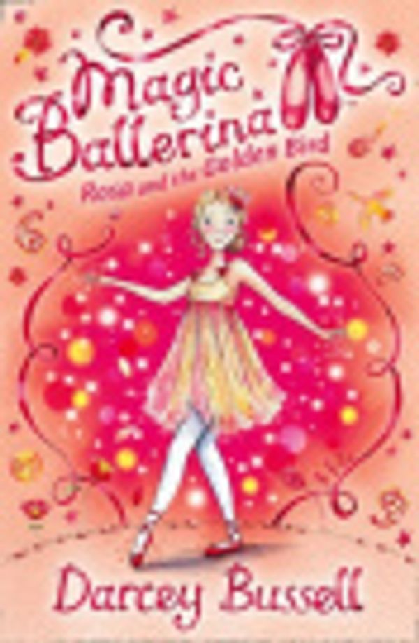 Cover Art for 9780007359684, Rosa and the Golden Bird by Darcey Bussell, Helen Lacey